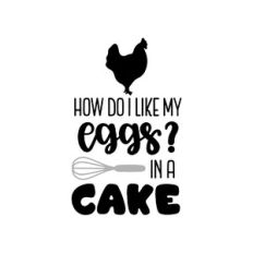 how do i like my eggs in a cake