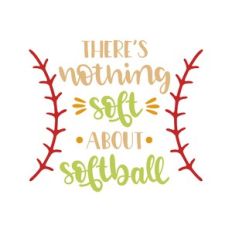 there's nothing soft about softball