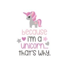 because i'm unicorn that's why