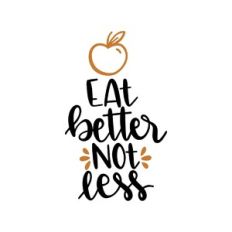 eat better not less