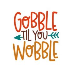 gobble 'til wobble