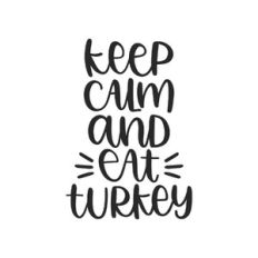 keep calm and eat turkey