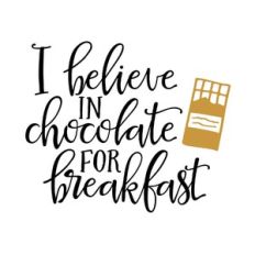 i believe in chocolate