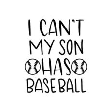 i can't my son has baseball
