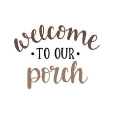 welcome to our porch