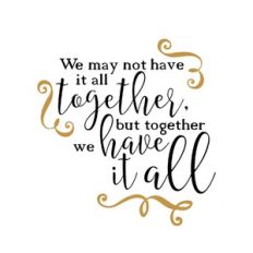 we may not have all together