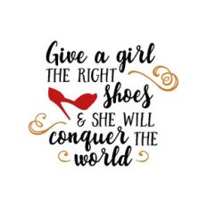 give a girl the right shoes
