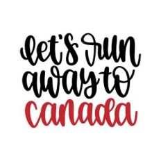 let's run away to canada