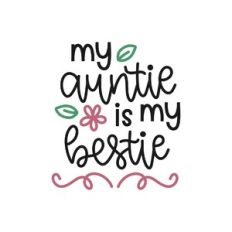 my auntie is my bestie