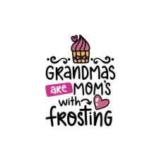grandmas are moms with frosting