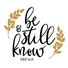 be still and know
