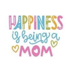 happiness is being a mom