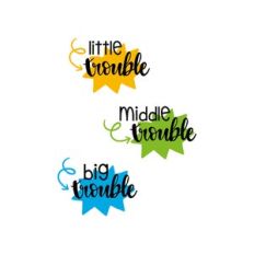 little trouble - middle trouble - big trouble