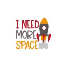 i need more space