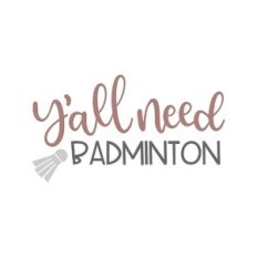 y'all need badminton