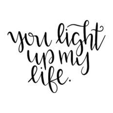 you light up my life