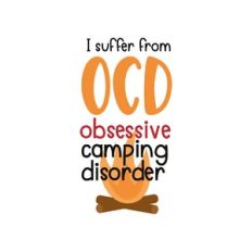i suffer from ocd - obsessive camping disorder