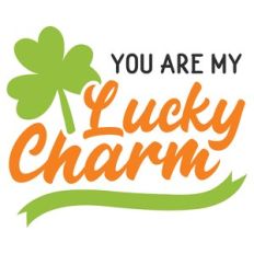 you are my lucky charm