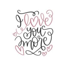 i love you more