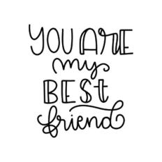 you are my best friends