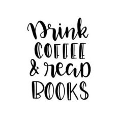 drink coffee and read books