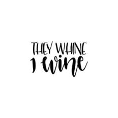 they whine i wine