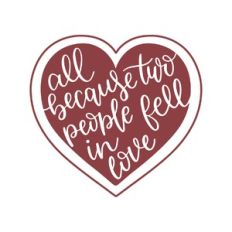 all because two people fell in love