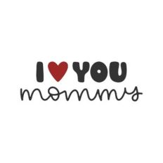 i love you mommy