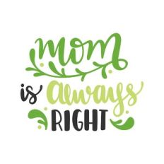 mom is always right
