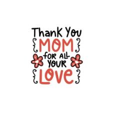 thank you mom for all your love