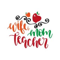 wife mom teacher