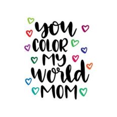 you color my world mom