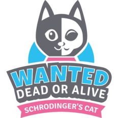 wanted dead and alive schrodinger's cat