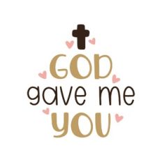 god gave me you