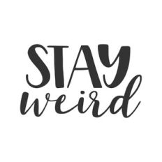 stay weird