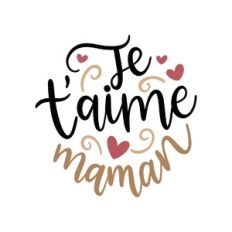 je t'aime maman