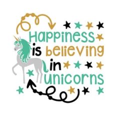 happiness is believing in unicorns