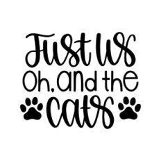 just us oh and the cats