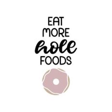 eat more hole food