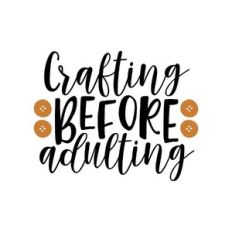 crafting before adulting