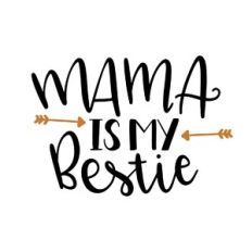 mama is my bestie