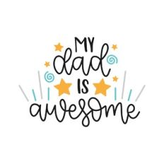 my dad is awesome