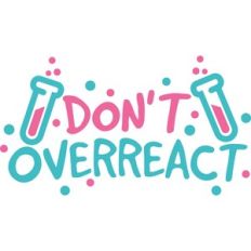 don't overreact