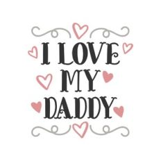i love my daddy
