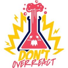 don't overreact