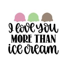 i love you more than ice cream