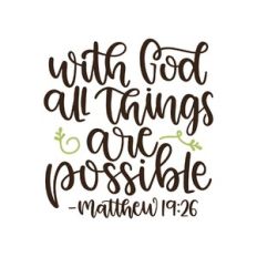 with god all things are possible