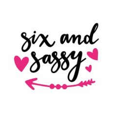 six and sassy