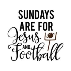 sundays are for jesus and football