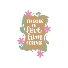 i'm going to love him forever